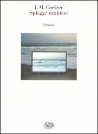 Spiagge straniere. Saggi 1993-1999 - J. M. Coetzee - Libro Einaudi 2006, Saggi | Libraccio.it