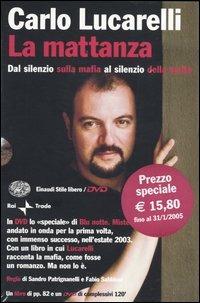 La mattanza. Dal silenzio sulla mafia al silenzio della mafia. Con DVD - Carlo Lucarelli - Libro Einaudi 2004, Einaudi. Stile libero. DVD | Libraccio.it