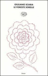 Le foreste sorelle. Nuove straordinarie avventure di Nane Oca - Giuliano Scabia - Libro Einaudi 2005, I coralli | Libraccio.it