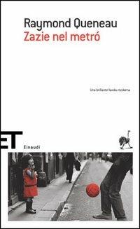 Zazie nel metró - Raymond Queneau - Libro Einaudi 2005, Einaudi tascabili. Scrittori | Libraccio.it