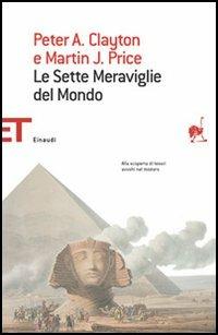 Le sette meraviglie del mondo - Peter A. Clayton, Martin J. Price - Libro Einaudi 2005, Einaudi tascabili. Saggi | Libraccio.it