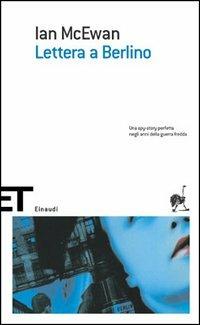 Lettera a Berlino - Ian McEwan - Libro Einaudi 2005, Einaudi tascabili. Scrittori | Libraccio.it