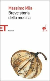 Breve storia della musica - Massimo Mila - Libro Einaudi 2005, Einaudi tascabili. Saggi | Libraccio.it
