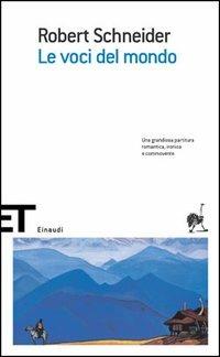 Le voci del mondo - Robert Schneider - Libro Einaudi 2006, Einaudi tascabili. Scrittori | Libraccio.it