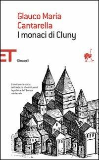 I monaci di Cluny - Glauco Maria Cantarella - Libro Einaudi 2005, Einaudi tascabili. Saggi | Libraccio.it