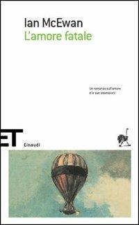 L' amore fatale - Ian McEwan - Libro Einaudi 2005, Einaudi tascabili. Scrittori | Libraccio.it