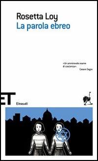 La parola ebreo - Rosetta Loy - Libro Einaudi 2006, Super ET | Libraccio.it