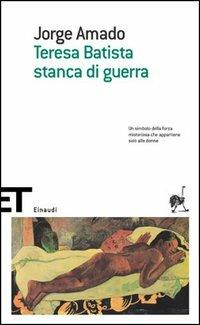 Teresa Batista stanca di guerra - Jorge Amado - Libro Einaudi 2005, Einaudi tascabili. Scrittori | Libraccio.it