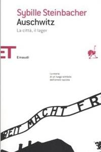 Auschwitz. La città, il lager - Sybille Steinbacher - Libro Einaudi 2005, Einaudi tascabili. Saggi | Libraccio.it