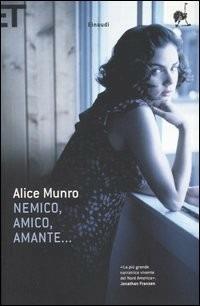 Nemico, amico, amante... - Alice Munro - Libro Einaudi 2005, Super ET | Libraccio.it
