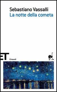 La notte della cometa - Sebastiano Vassalli - Libro Einaudi 2006, Einaudi tascabili. Scrittori | Libraccio.it