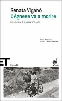 L' Agnese va a morire - Renata Viganò - Libro Einaudi 2005, Einaudi tascabili. Scrittori | Libraccio.it