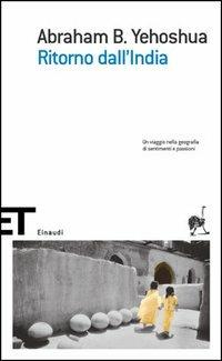 Ritorno dall'India - Abraham B. Yehoshua - Libro Einaudi 2005, Einaudi tascabili. Scrittori | Libraccio.it