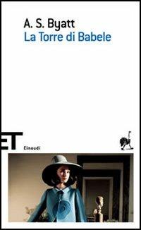 La torre di Babele - Antonia Susan Byatt - Libro Einaudi 2006, Einaudi tascabili. Scrittori | Libraccio.it