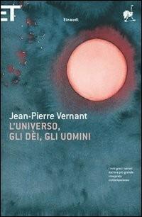 L' universo, gli dèi, gli uomini - Jean-Pierre Vernant - Libro Einaudi 2005, Super ET | Libraccio.it