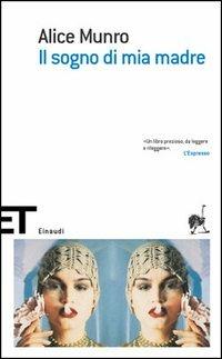 Il sogno di mia madre - Alice Munro - Libro Einaudi 2005, Einaudi tascabili. Scrittori | Libraccio.it