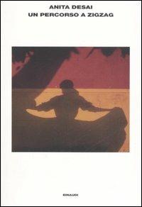 Un percorso a zigzag - Anita Desai - Libro Einaudi 2007, L'Arcipelago Einaudi | Libraccio.it