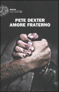 Amore fraterno - Pete Dexter - Libro Einaudi 2011, Einaudi. Stile libero big | Libraccio.it