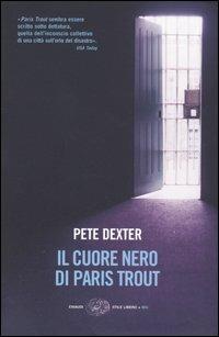 Il cuore nero di Paris Trout - Pete Dexter - Libro Einaudi 2005, Einaudi. Stile libero big | Libraccio.it