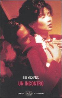 Un incontro - Yichang Liu - Libro Einaudi 2005, Einaudi. Stile libero | Libraccio.it