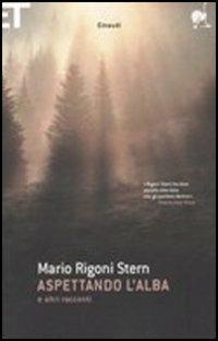 Aspettando l'alba. E altri racconti - Mario Rigoni Stern - Libro Einaudi 2005, Super ET | Libraccio.it