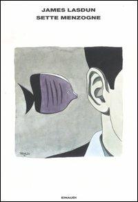 Sette menzogne - James Lasdun - Libro Einaudi 2006, L'Arcipelago Einaudi | Libraccio.it