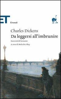 Da leggersi all'imbrunire. Racconti di fantasmi - Charles Dickens - Libro Einaudi 2005, Einaudi tascabili. Classici | Libraccio.it