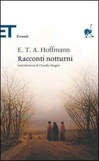 Racconti notturni - Ernst T. A. Hoffmann - Libro Einaudi 2005, Einaudi tascabili. Classici | Libraccio.it