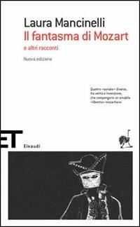 Il fantasma di Mozart e altri racconti - Laura Mancinelli - Libro Einaudi 2005, Einaudi tascabili. Scrittori | Libraccio.it