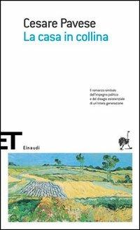 La casa in collina - Cesare Pavese - Libro Einaudi 2005, Einaudi tascabili. Scrittori | Libraccio.it
