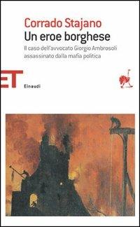 Un eroe borghese - Corrado Stajano - Libro Einaudi 2005, Einaudi tascabili. Saggi | Libraccio.it