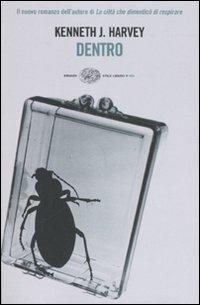 Dentro - Kenneth J. Harvey - Libro Einaudi 2007, Einaudi. Stile libero big | Libraccio.it