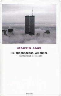 Il secondo aereo. 11 settembre: 2001-2007 - Martin Amis - Libro Einaudi 2009, Frontiere Einaudi | Libraccio.it