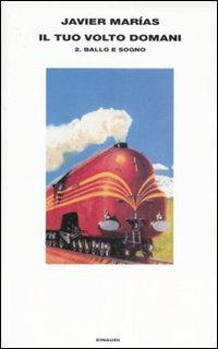 Il tuo volto domani. Vol. 2: Ballo e sogno. - Javier Marías - Libro Einaudi 2007, Supercoralli | Libraccio.it