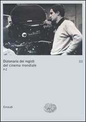 Dizionario dei registi del cinema mondiale. Vol. 3: P-Z.
