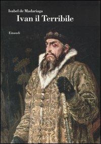 Ivan il Terribile - Isabel de Madariaga - Libro Einaudi 2006, Biblioteca di cultura storica | Libraccio.it