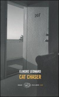 Cat chaser - Elmore Leonard - Libro Einaudi 2005, Einaudi. Stile libero. Noir | Libraccio.it