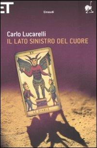 Il lato sinistro del cuore - Carlo Lucarelli - Libro Einaudi 2008, Super ET | Libraccio.it