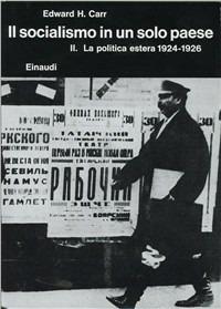 Storia della Russia sovietica. Vol. 3\2: Il socialismo in un solo paese (1924-1926). La politica estera. - Edward Carr - Libro Einaudi 1997, Biblioteca di cultura storica | Libraccio.it