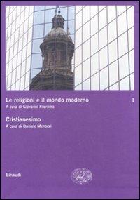 Le religioni e il mondo moderno. Vol. 1: Cristianesimo.  - Libro Einaudi 2008, Grandi opere | Libraccio.it
