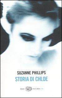 Storia di Chloe - Suzanne Phillips - Libro Einaudi 2006, Einaudi. Stile libero big | Libraccio.it