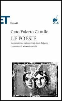 Le poesie. Testo latino a fronte - G. Valerio Catullo - Libro Einaudi 2005, Einaudi tascabili. Classici | Libraccio.it