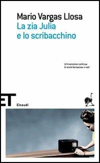 La zia Julia e lo scribacchino - Mario Vargas Llosa - Libro Einaudi 2006, Einaudi tascabili. Scrittori | Libraccio.it