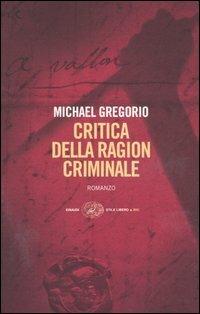 Critica della ragion criminale - Michael Gregorio - Libro Einaudi 2006, Einaudi. Stile libero big | Libraccio.it
