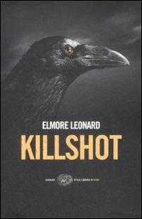 Killshot - Elmore Leonard - Libro Einaudi 2009, Einaudi. Stile libero. Noir | Libraccio.it