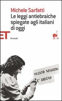 Le leggi antiebraiche spiegate agli italiani di oggi - Michele Sarfatti - Libro Einaudi 2005, Einaudi tascabili. Saggi | Libraccio.it