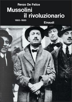 Mussolini. Vol. 1: Il rivoluzionario (1883-1920). - Renzo De Felice - Libro Einaudi 1997, Biblioteca di cultura storica | Libraccio.it