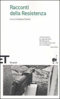 Racconti della Resistenza  - Libro Einaudi 2006, Einaudi tascabili. Scrittori | Libraccio.it