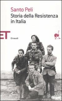 Storia della Resistenza in Italia - Santo Peli - Libro Einaudi 2006, Einaudi tascabili. Saggi | Libraccio.it