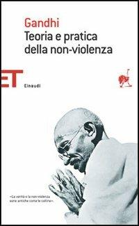 Teoria e pratica della non-violenza - Mohandas Karamchand Gandhi - Libro Einaudi 2006, Einaudi tascabili. Saggi | Libraccio.it